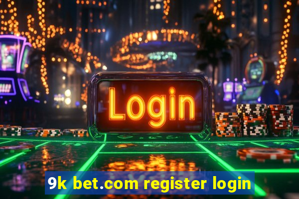 9k bet.com register login